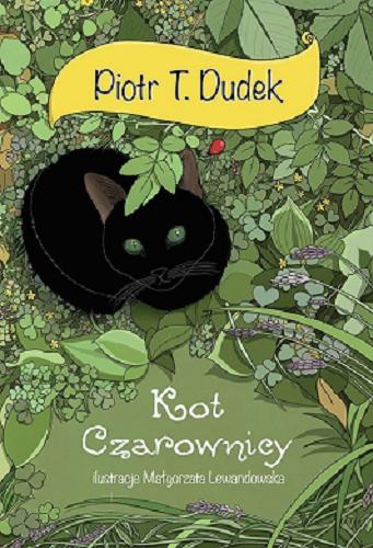 Okładka książki Kot Czarownicy / Piotr T. Dudek ; ilustracje Małgorzata Lewandowska.