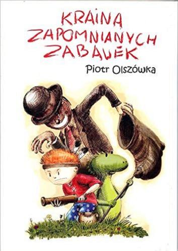 Okładka książki Kraina zapomnianych zabawek / Piotr Olszówka ; [ilustracje Piotr Olszówka].