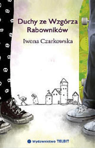 Okładka książki Duchy ze Wzgórza Rabowników / Iwona Czarkowska.