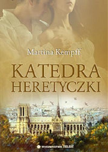 Okładka książki Katedra heretyczki / Martina Kempff ; przekład Jolanta Janicka.