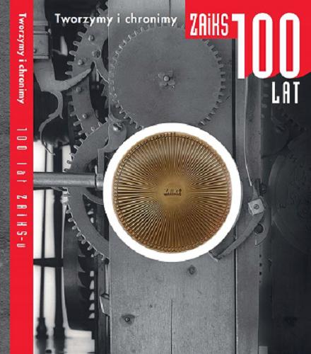 Okładka książki  Tworzymy i chronimy : 100 lat ZAiKS-u  6