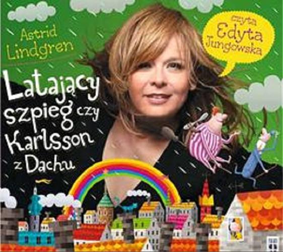 Okładka książki Latający szpieg czy Karlsson z Dachu [Dokument dźwiękowy] / Astrid Lindgren ; [polish translation by Teresa Chłapowska].