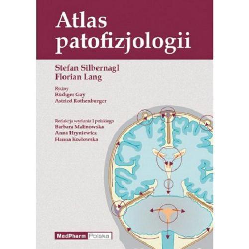 Okładka  Atlas patofizjologii / Stefan Silbernagl, Florian Lang ; ryciny Rüdiger Gay, Astried Rothenburger ; redakcja wydania polskiego Barbara Malinowska, Anna Hryniewicz, Hanna Kozłowska.