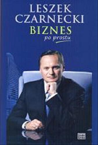 Okładka książki Biznes po prostu / Leszek Czarnecki.