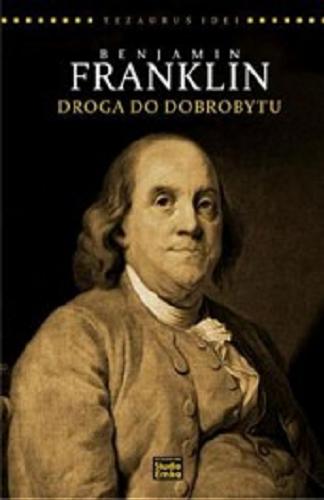 Okładka książki  Benjamin Franklin - Droga do dobrobytu : współczesne interpretacje klasycznej ekonomii  1