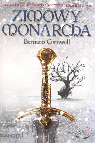 Okładka książki Zimowy monarcha / Bernard Cornwell ; przełożył [z angielskiego] Jerzy Żebrowski.