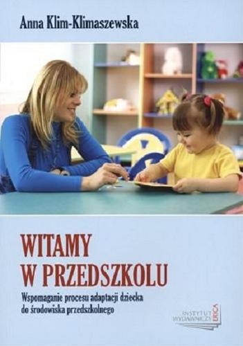 Okładka książki  Witamy w przedszkolu : wspomaganie procesu adaptacji dziecka do środowiska przedszkolnego  2