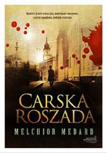 Okładka książki Carska roszada : opowieść prawie sensacyjna, momentami romansowa, częściej zagadkowa, niekiedy erotyczna / Melchior Medard.