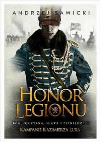 Okładka książki Honor Legionu / Andrzej Sawicki.
