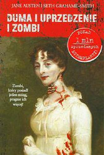 Okładka książki Duma i uprzedzenie i zombi / Jane Austen, Seth Grahame-Smith ; przeł. Aldona Możdżyńska ; [ill. by Philip Smiley].