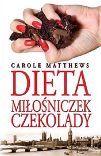 Okładka książki Dieta miłośniczek czekolady / Carole Matthews ; przeł. Małgorzata Strzelec.