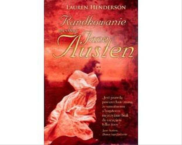 Okładka książki Randkowanie według Jane Austin / Lauren Henderson ; [tł. Aldona Możdżyńska].