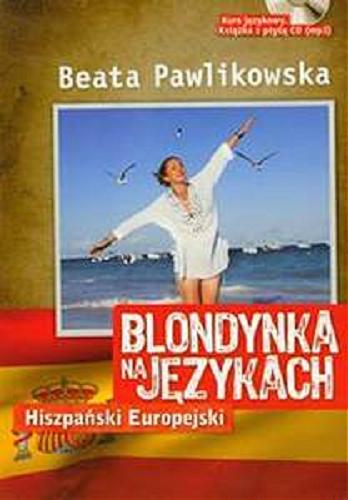 Okładka książki Blondynka na językach : hiszpański europejski / Beata Pawlikowska.