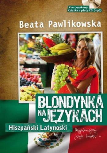 Okładka książki Blondynka na językach : hiszpański latynoski / [teksty, rys., oprac. całości] Beata Pawlikowska.