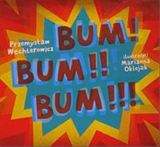 Okładka książki Bum! Bum!! Bum!!! / Przemysław Wechterowicz ; ilustracje Marianna Oklejak.