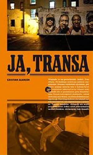 Okładka książki Ja, transa / Cristian Alarcón ; przeł. [z hisz.] Marcin Sarna.
