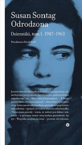 Okładka książki Odrodzona : dzienniki. T. 1, 1947-1963 / Susan Sontag ; przedmowa David Rieff ; przełożył Dariusz Żukowski.