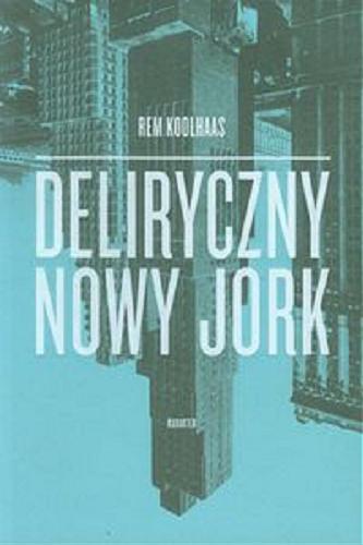 Okładka książki  Deliryczny Nowy Jork : retroaktywny manifest dla Manhattanu  1
