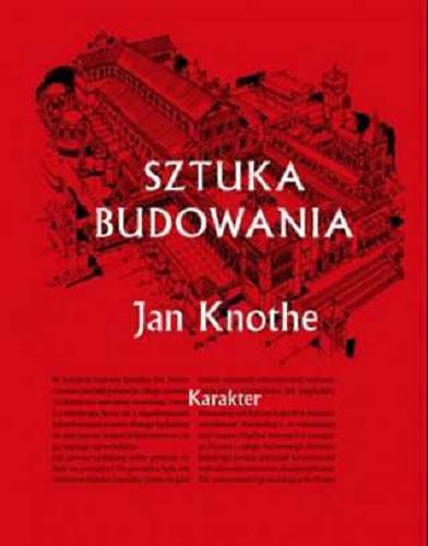 Okładka książki Sztuka budowania / Jan Knothe ; z ilustracjami Autora.