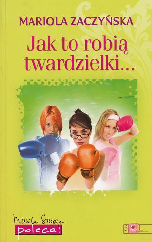 Okładka książki Jak to robią twardzielki... / Mariola Zaczyńska.