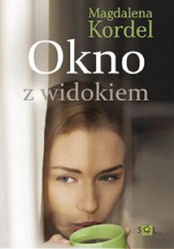 Okładka książki Okno z widokiem / Magdalena Kordel.