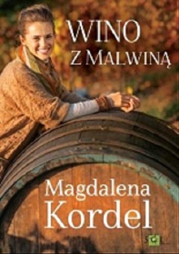 Okładka książki Wino z Malwiną / Magdalena Kordel.