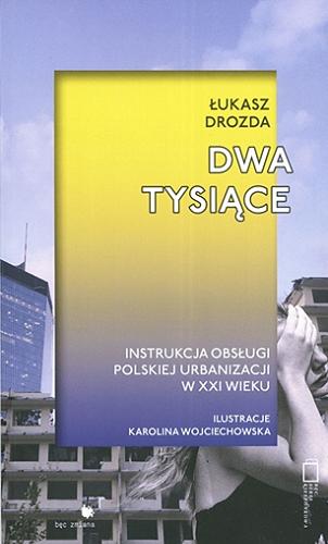Okładka książki  Dwa tysiące : instrukcja obsługi polskiej urbanizacji w XXI wieku  1
