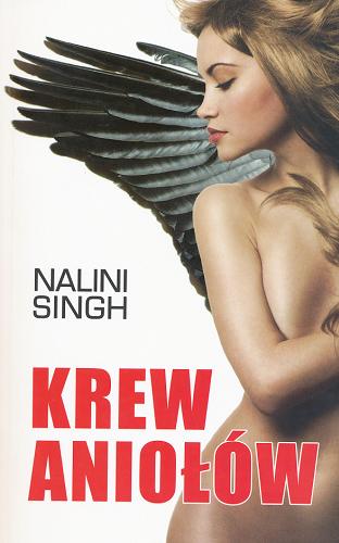 Okładka książki Krew aniołów / Nalini Singh ; przełożyła Krystyna Chodorowska.