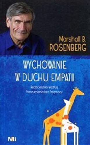 Okładka książki Wychowanie w duchu empatii : rodzicielstwo według Porozumienia bez Przemocy / Marshall B. Rosenberg ; [przekład Dariusz Syska].