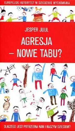 Okładka książki  Agresja - nowe tabu? : dlaczego jest potrzebna nam i naszym dzieciom?  1