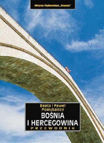 Okładka książki Bośnia i Hercegowina : przewodnik / Beata i Paweł Pomykalscy.