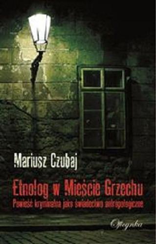 Okładka książki Entolog w Mieście Grzechu : [E-book] powieść kryminalna jako świadectwo antropologiczne / Mariusz Czubaj.