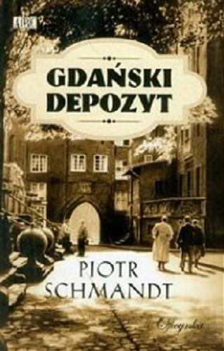 Okładka książki Gdański depozyt / Piotr Schmandt.