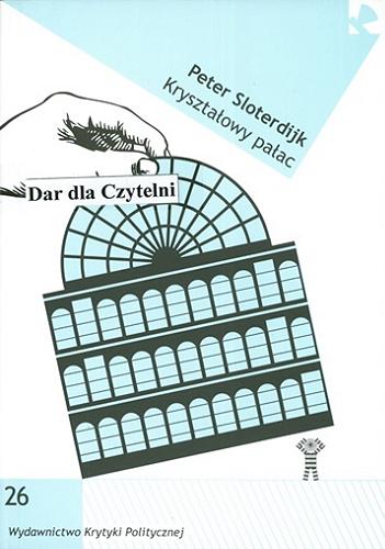Okładka książki Kryształowy pałac : o filozoficzną teorię globalizacji / Peter Sloterdijk ; przeł. Borys Cymbrowski.