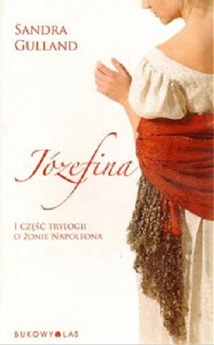 Okładka książki Józefina / Sandra Gulland ; przeł. [z ang.] Beata Długajczyk.