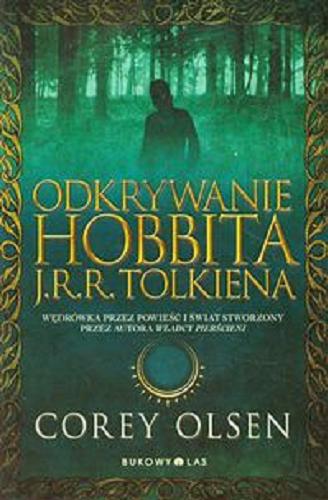 Okładka książki Odkrywanie Hobbita J. R. R. Tolkiena / Corey Olsen ; przeł. Katarzyna Chmiel-Gugulska 