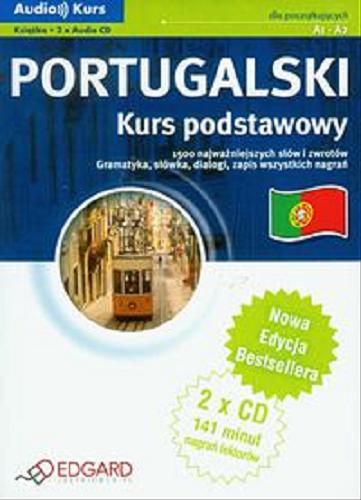 Okładka książki Portugalski : kurs podstawowy / [opracowanie portugalskiej wersji językowej oraz podręcznika gramatyki: Potr Machado, Gabriela Badowska].