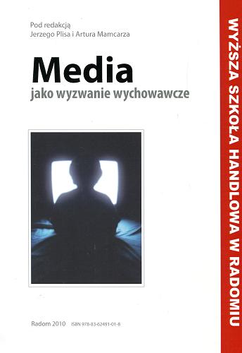 Okładka książki Media jako wyzwanie wychowawcze / pod red. Jerzego Plisa i Artura Mamcarza.
