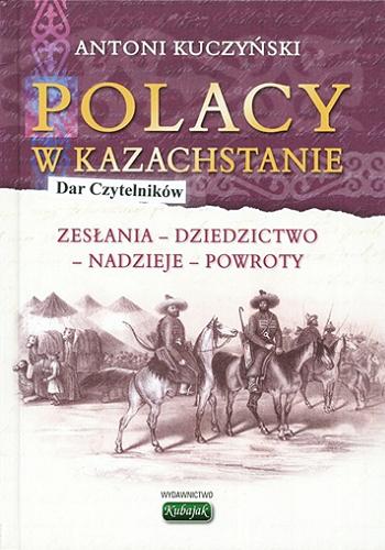 Okładka książki  Polacy w Kazachstanie : zesłania, dziedzictwo, nadzieje, powroty  1