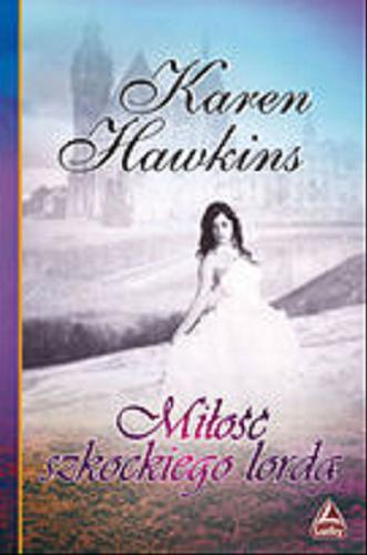 Okładka książki Miłość szkockiego lorda / Karen Hawkins ; z ang. przeł. Małgorzata Stefaniuk.