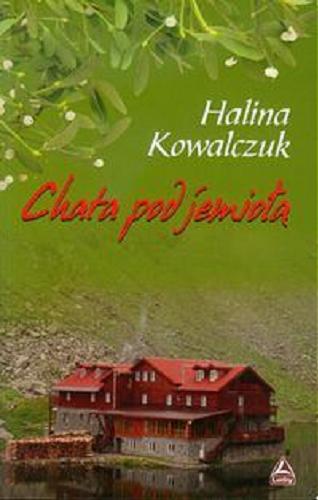 Okładka książki Chata pod jemiołą / Halina Kowalczuk.