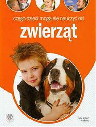 Okładka książki Czego dzieci mogą się nauczyć od zwierząt / Anna Jankowska.