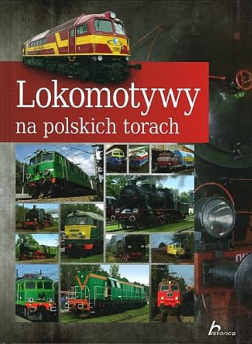 Okładka książki Lokomotywy na polskich torach /Wojciech Nowak.