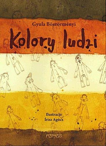 Okładka książki Kolory ludzi / Gyula Böszörményi ; il. Írisz Agócs ; [tł. Sebastian Stachowski].