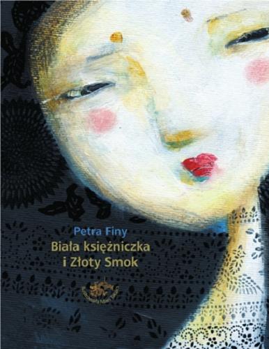 Okładka książki Biała księżniczka i złoty Smok / Petra Finy ; il. Mari Takács ; [tł. Sebastian Stachowski].