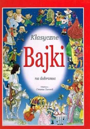 Okładka książki Bajki do poduszki : pięciominutowe klasyczne bajki / adapt. Christine Deverell ; [tekst pol. Jolanta Gadomska].