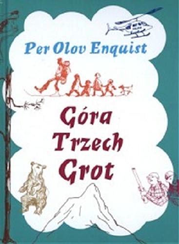 Okładka książki Góra Trzech Grot / Per Olov Enquist ; ilustracje Stina Wirsen ; przekład ze szwedzkiego Barbara Gawryluk.