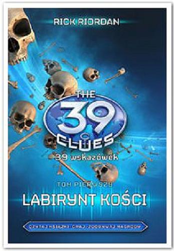 Okładka książki Labirynt kości / Rick Riordan ; [tłumaczyła z języka angielskiego Grażyna Smosna].