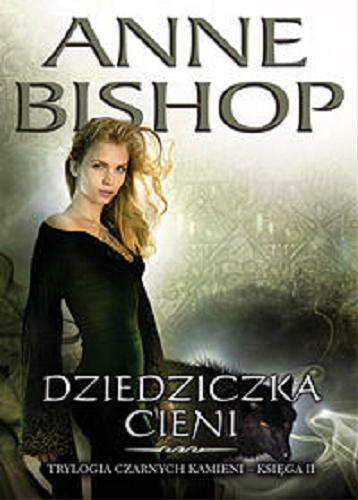 Okładka książki Dziedziczka cieni / Anne Bishop ; przełożyła Barbara Jarząb.
