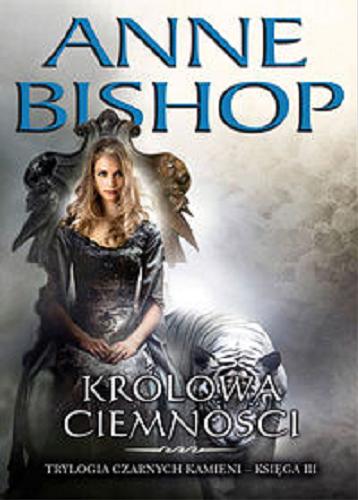 Okładka książki Królowa ciemności / Anne Bishop ; przełożyła Monika Wyrwas-Wiśniewska.